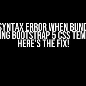 Getting Syntax Error When Bundling and Minifying Bootstrap 5 CSS Template? Here’s the Fix!