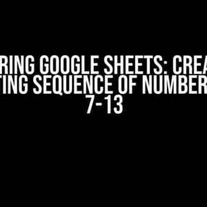 Mastering Google Sheets: Creating a Repeating Sequence of Numbers from 7-13