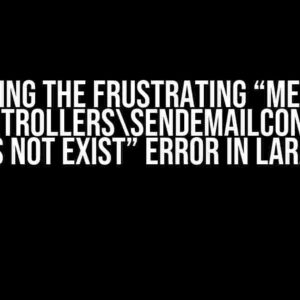 Solving the Frustrating “Method AppHttpControllersSendEmailController::send does not exist” Error in Laravel