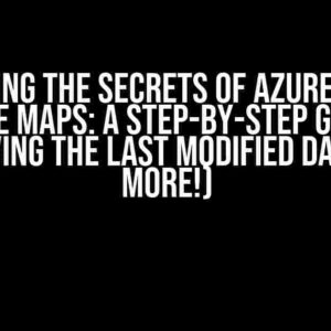 Unlocking the Secrets of Azure Open AI Service Maps: A Step-by-Step Guide to Retrieving the Last Modified Date (and More!)