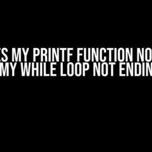 Why Does My Printf Function Not Work? Is My While Loop Not Ending?